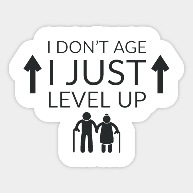 I don't age I level up #1 Sticker by GAMINGQUOTES